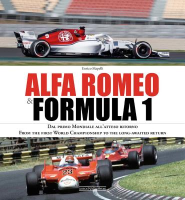 Alfa Romeo and Formula 1: From the first World Championship to the long-awaited return - Mapelli, Enrico