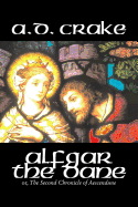 Alfgar the Dane by A. D. Crake, Fiction, Historical, Fantasy, Fairy Tales, Folk Tales, Legends & Mythology