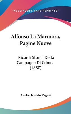 Alfonso La Marmora, Pagine Nuove: Ricordi Storici Della Campagna Di Crimea (1880) - Pagani, Carlo Osvaldo