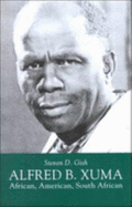 Alfred B. Xuma: African, American, South African - Gish, Steven