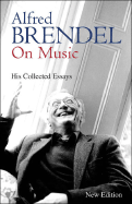 Alfred Brendel on Music: Collected Essays