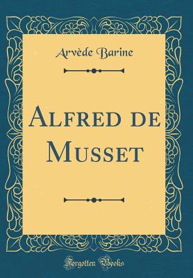 Alfred de Musset (Classic Reprint) - Barine, Arvede