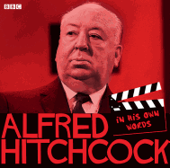 Alfred Hitchcock: In His Own Words