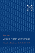 Alfred North Whitehead: The Man and His Work: 1910-1947