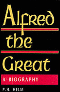 Alfred the Great: A Biography