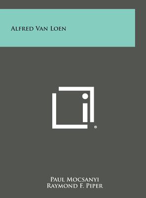 Alfred Van Loen - Mocsanyi, Paul, and Piper, Raymond F (Foreword by)