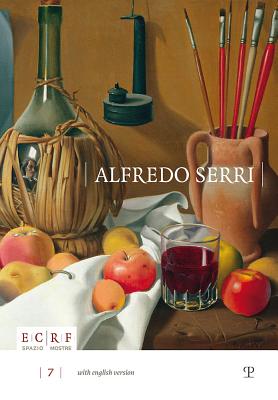 Alfredo Serri (1898-1972): L'Universo Si Ricompone Nel Silenzio - De Rosa, Stefano (Editor)