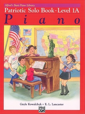 Alfred's Basic Piano Library Patriotic Solo Book, Bk 1a - Kowalchyk, Gayle, and Lancaster, E L