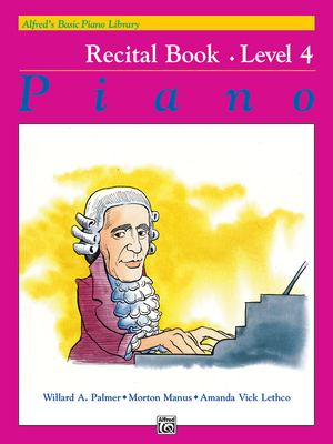 Alfred's Basic Piano Library Recital Book, Bk 4 - Palmer, Willard A, and Manus, Morton, and Lethco, Amanda Vick