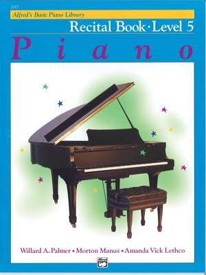 Alfred's Basic Piano Library Recital Book, Bk 5 - Palmer, Willard A, and Manus, Morton, and Lethco, Amanda Vick
