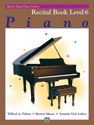 Alfred's Basic Piano Library Recital Book, Bk 6 - Palmer, Willard A, and Manus, Morton, and Lethco, Amanda Vick