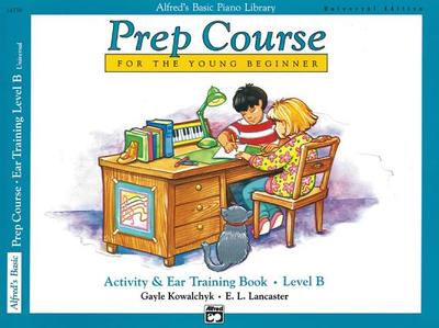 Alfred's Basic Piano Prep Course Activity & Ear Training, Bk B: For the Young Beginner - Kowalchyk, Gayle, and Lancaster, E L