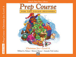 Alfred's Basic Piano Prep Course Christmas Joy!, Bk a: For the Young Beginner