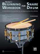 Alfred's Beginning Workbook for Snare Drum: A Comprehensive Accompaniment for Any Beginning Snare Drum Method