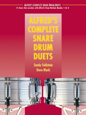 Alfred's Complete Snare Drum Duets: 21 Duets That Correlate with Alfred's Drum Method - Feldstein, Sandy (Composer), and Black, Dave (Composer)