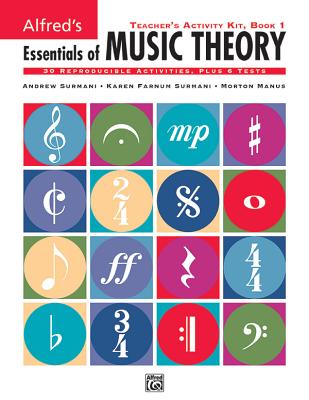 Alfred's Essentials of Music Theory, Bk 1: Teacher's Activity Kit - Surmani, Andrew, and Surmani, Karen Farnum, and Manus, Morton