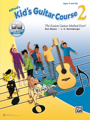 Alfred's Kid's Guitar Course 2: The Easiest Guitar Method Ever!, Book & Online Audio - Manus, Ron, and Harnsberger, L C
