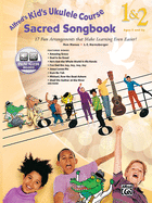 Alfred's Kid's Ukulele Course Sacred Songbook 1 & 2: 17 Fun Arrangements That Make Learning Even Easier!, Book & Online Audio
