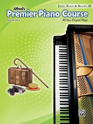 Alfreds Premier Piano Course Jazz, Rags & Blues 2B - Mier, Martha (Composer)