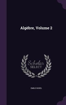 Algbre, Volume 2 - Borel, Emile