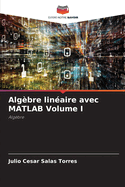 Alg?bre lin?aire avec MATLAB Volume I