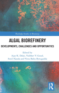 Algal Biorefinery: Developments, Challenges and Opportunities