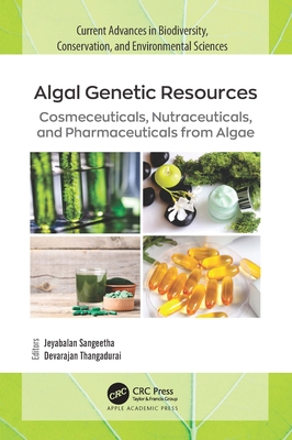 Algal Genetic Resources: Cosmeceuticals, Nutraceuticals, and Pharmaceuticals from Algae - Sangeetha, Jeyabalan (Editor), and Thangadurai, Devarajan (Editor)