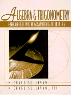 Algebra and Trigonometry: Enhanced with Graphing Utilities - Sullivan, Michael