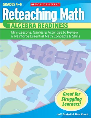 Algebra Readiness, Grades 4-6: Mini-Lessons, Games & Activities to Review & Reinforce Essential Math Concepts & Skills - Grabell, Jeff, and Krech, Bob