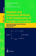 Algebraic and Coalgebraic Methods in the Mathematics of Program Construction: International Summer School and Workshop, Oxford, UK, April 10-14, 2000, Revised Lectures