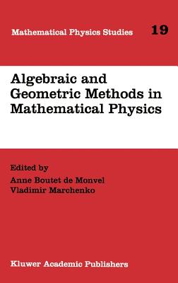 Algebraic and Geometric Methods in Mathematical Physics: Proceedings of the Kaciveli Summer School, Crimea, Ukraine, 1993 - Boutet de Monvel, Anne (Editor), and Marchenko, V a (Editor)