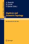 Algebraic and Geometric Topology: Proceedings of a Conference Held at Rutgers University, New Brunswick, Usa, July 6-13, 1983 - Ranicki, Andrew (Editor), and Levitt, Norman, Professor (Editor), and Quinn, Frank (Editor)