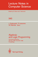 Algebraic and Logic Programming: International Workshop, Gaussig, Gdr, November 14-18, 1988. Proceedings