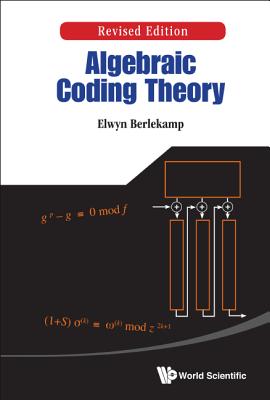 Algebraic Coding Theory (Revised Edition) - Berlekamp, Elwyn R