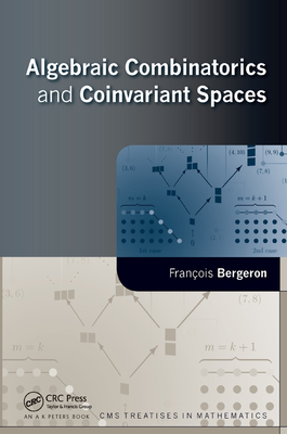 Algebraic Combinatorics and Coinvariant Spaces - Bergeron, Francois