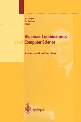 Algebraic Combinatorics and Computer Science: A Tribute to Gian-Carlo Rota - Crapo, H. (Editor), and Senato, D. (Editor)