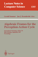 Algebraic Frames for the Perception-Action Cycle: International Workshop, Afpac'97, Kiel, Germany, September 8-9, 1997, Proceedings