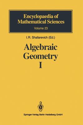 Algebraic Geometry I: Algebraic Curves, Algebraic Manifolds and Schemes - Danilov, V I, and Shafarevich, I (Editor), and Coray, D (Translated by)