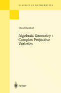 Algebraic Geometry I: Complex Projective Varieties