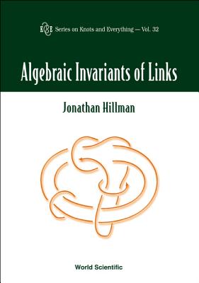 Algebraic Invariants of Links - Hillman, Jonathan, Dr.