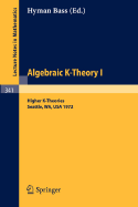 Algebraic K-Theory I. Proceedings of the Conference Held at the Seattle Research Center of Battelle Memorial Institute, August 28 - September 8, 1972: Higher K-Theories