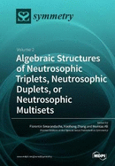 Algebraic Structures of Neutrosophic Triplets, Neutrosophic Duplets, or Neutrosophic Multisets: Volume 2