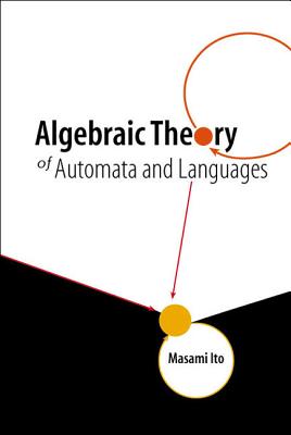 Algebraic Theory of Automata and Languages - Ito, Masami
