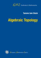 Algebraic Topology - Tom Dieck, Tammo, and Dieck, Tammo Tom