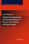 Algebraically Approximate and Noisy Realization of Discrete-Time Systems and Digital Images