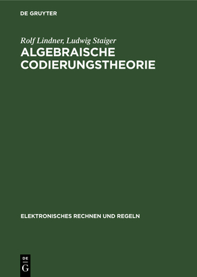 Algebraische Codierungstheorie: Theorie Der Sequentiellen Codierungen - Lindner, Rolf, and Staiger, Ludwig