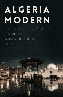 Algeria Modern: From Opacity to Complexity - Martinez, Luis, and Boserup, Rasmus