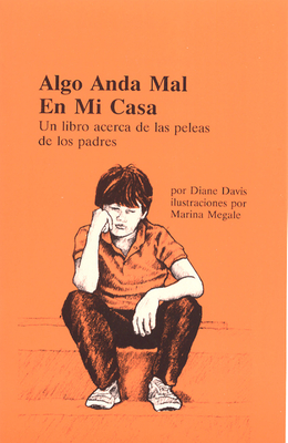 Algo anda mal en mi casa: Un libro acerca de las peleas de los padres - Davis, Diane, and Jones, Cynthia (Translated by)