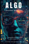 Algo Trading Mastery with Python: A Comprehensive Guide for Analyst