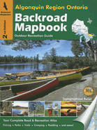 Algonquin Region Ontario Backroad Mapbook: Outdoor Recreation Guide